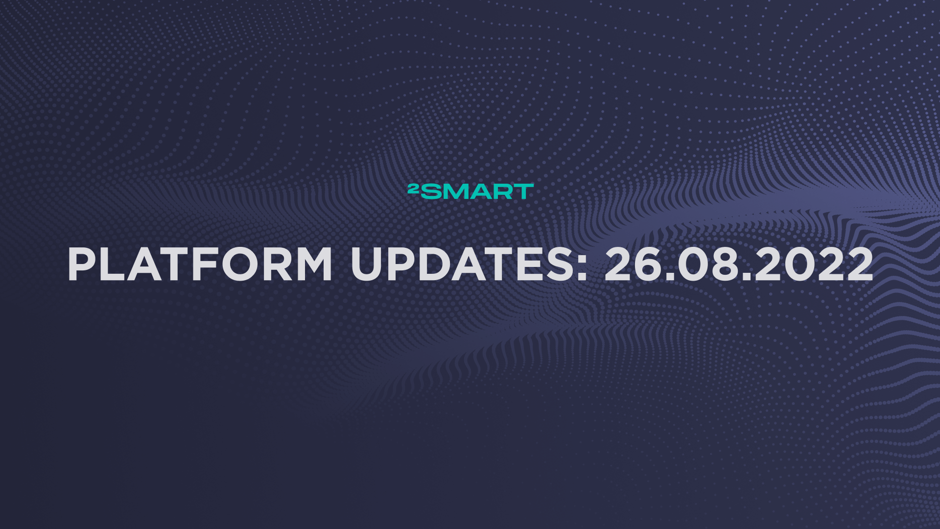 Platform updates: 26.08.2022