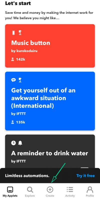 Press the Create button on the ifttt.com website or the IFTTT mobile app.